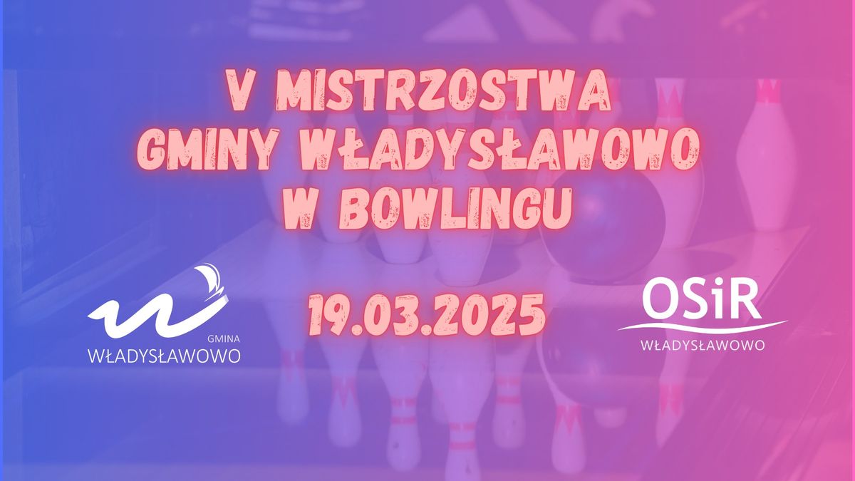 V Mistrzostwa Gminy W\u0142adys\u0142awowo w Bowlingu