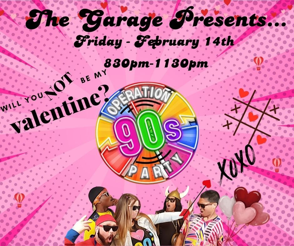 Operation 90s @ The Garage - Valentines Day