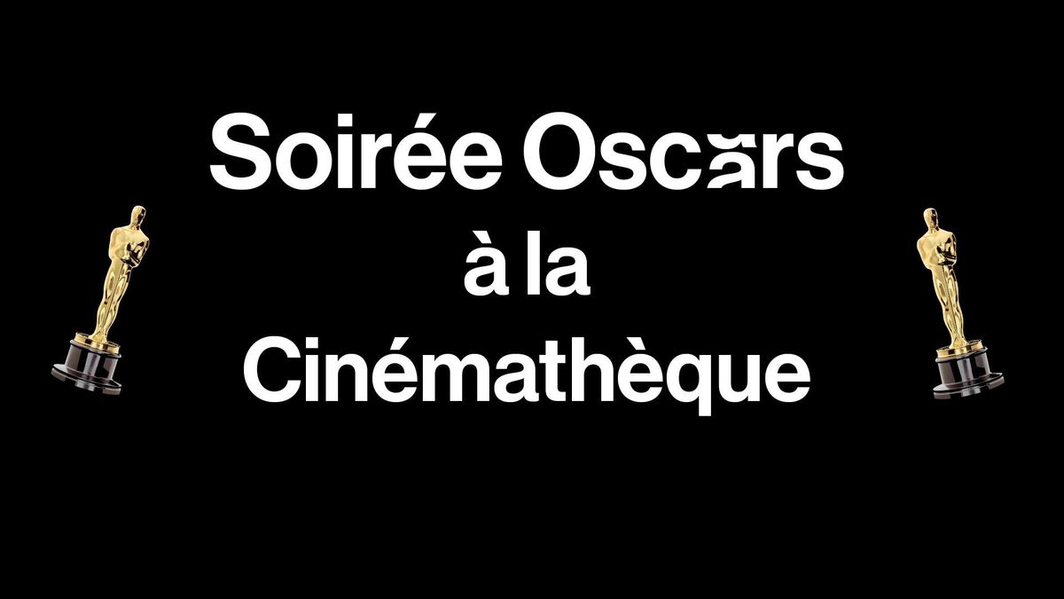 \ud83c\udfc6 Les Oscars \u00e0 la Cin\u00e9math\u00e8que !