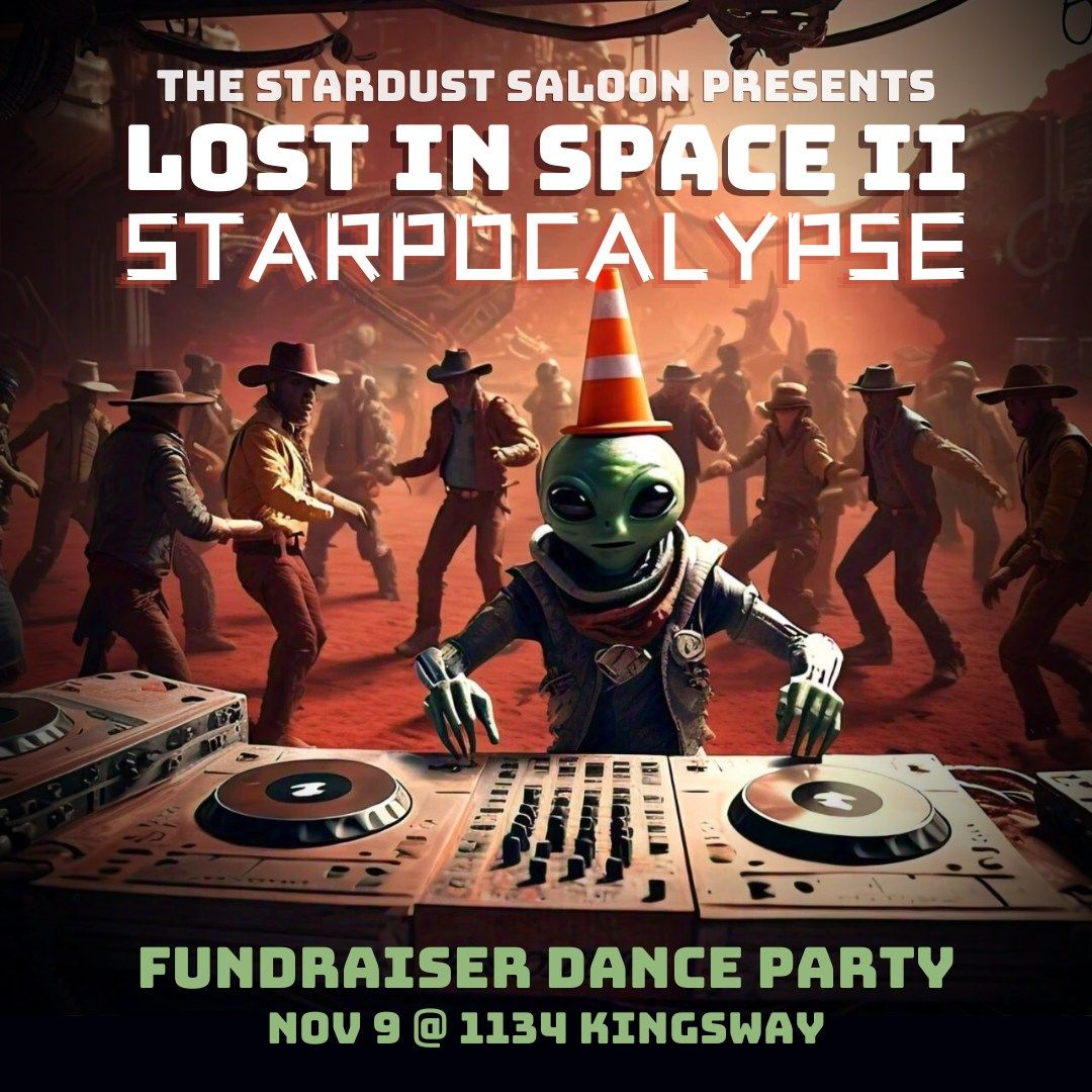 Lost in Space II: Starpocalypse - A Stardust Saloon Fundraiser Dance Party 