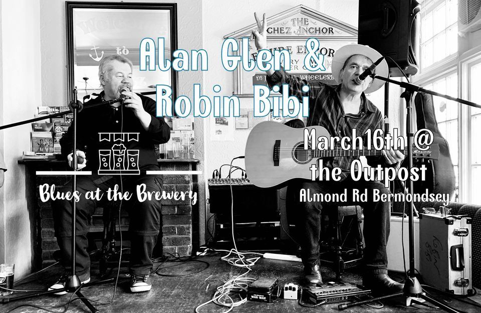 Blues at the Brewery feat Alan Glen & Robin Bibi, 7 Almond Rd, London ...
