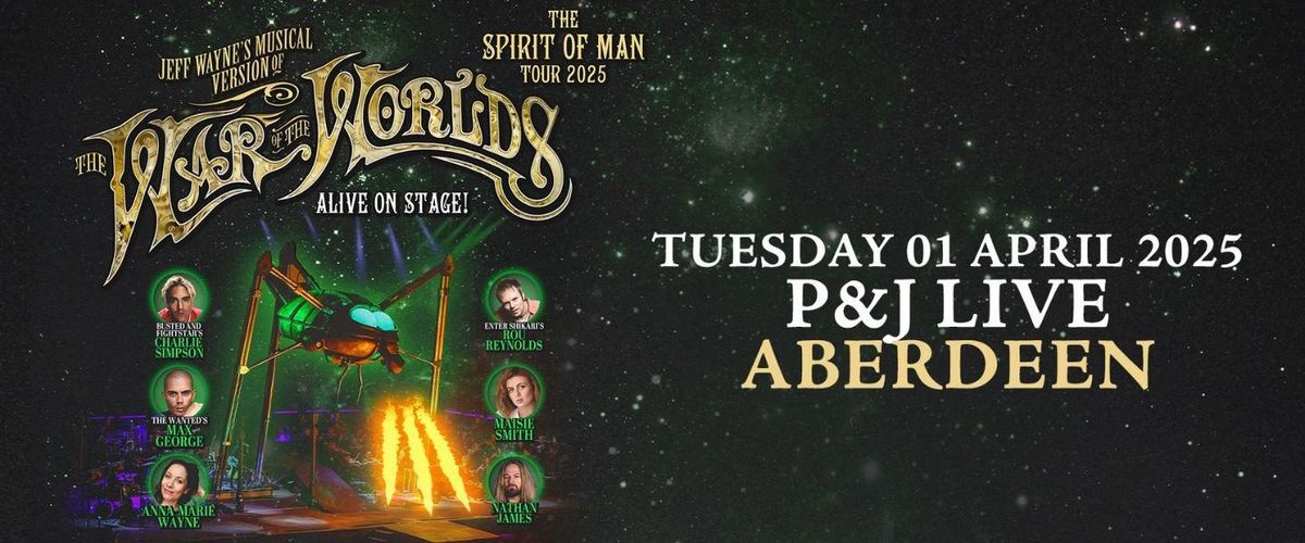 Jeff Wayne's Musical Version of The War of The Worlds Aberdeen