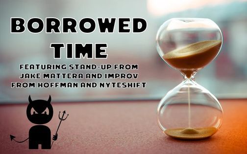 Borrowed Time Featuring Jake Mattera, Hoffman, and NYTEShift (Philly Fringe Festival)