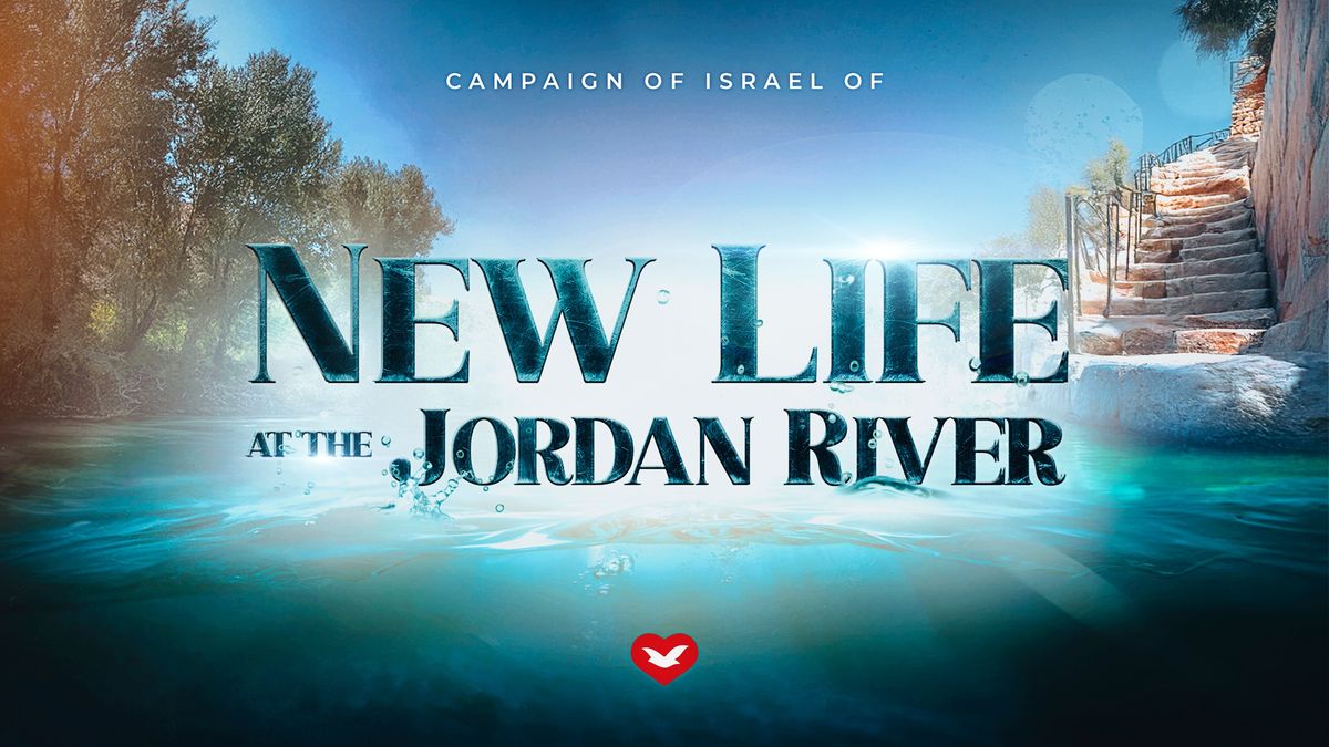 ? Campaign of Israel for a New Life at the Jordan River ?\u2728