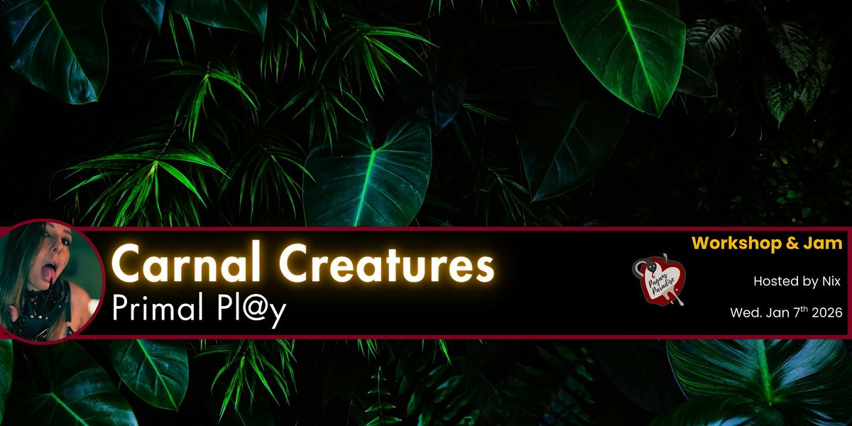 Carnal Creatures: Primal Pl@y