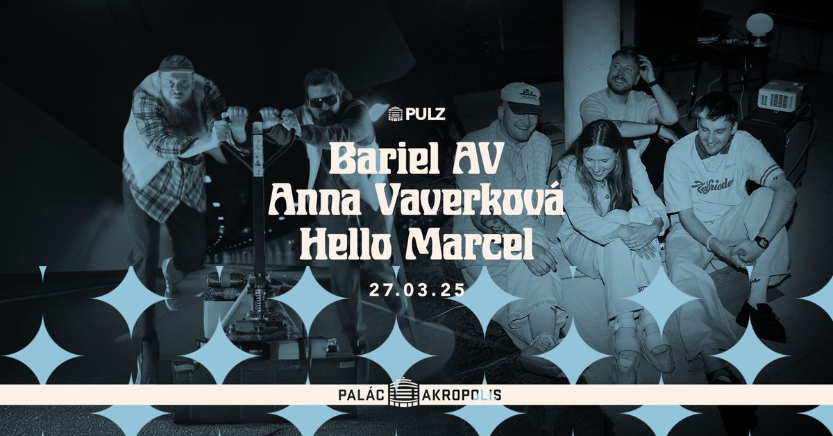 Bariel AV (k\u0159est alba) + Anna Vaverkov\u00e1 (solo) + Hello Marcel | s\u00e9rie PULZ