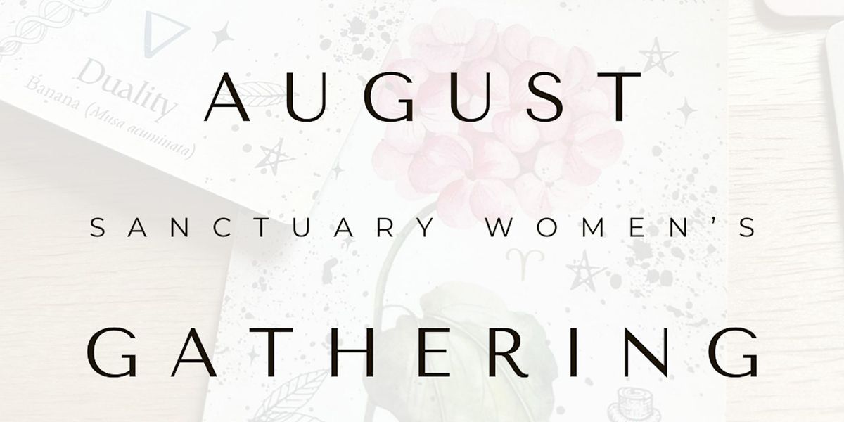 Aug 22nd: Sanctuary Women's Gathering