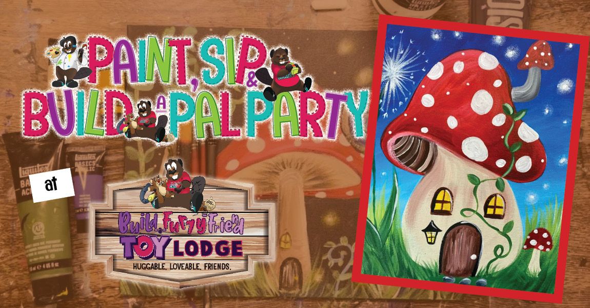 Paint Sip & Build a Pal Party - Mushroom House