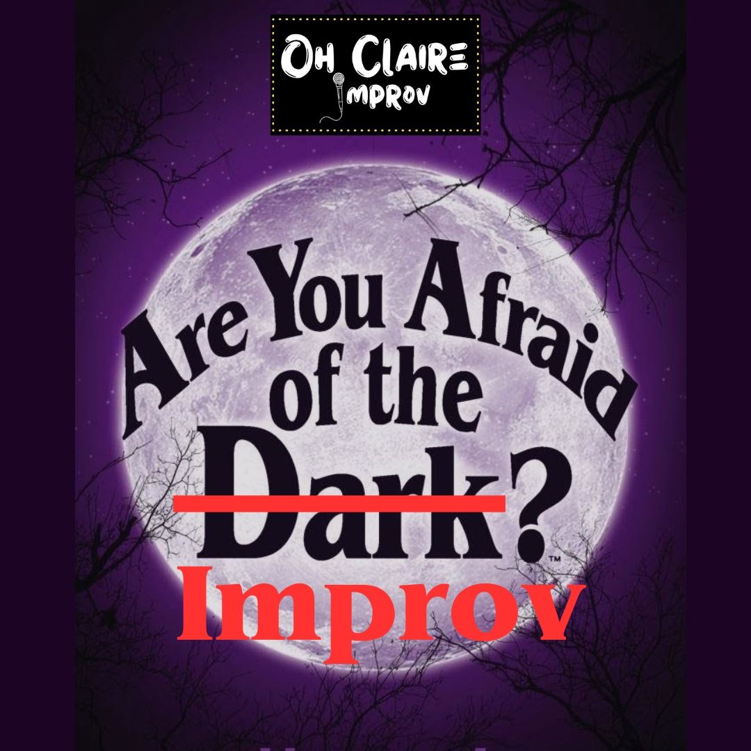 Are You Afraid of the Improv? at Oh Claire Improv