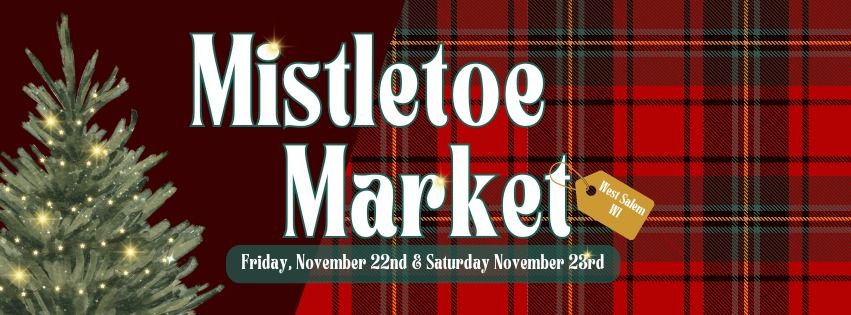 Mistletoe Market- November 22nd & 23rd 2024 