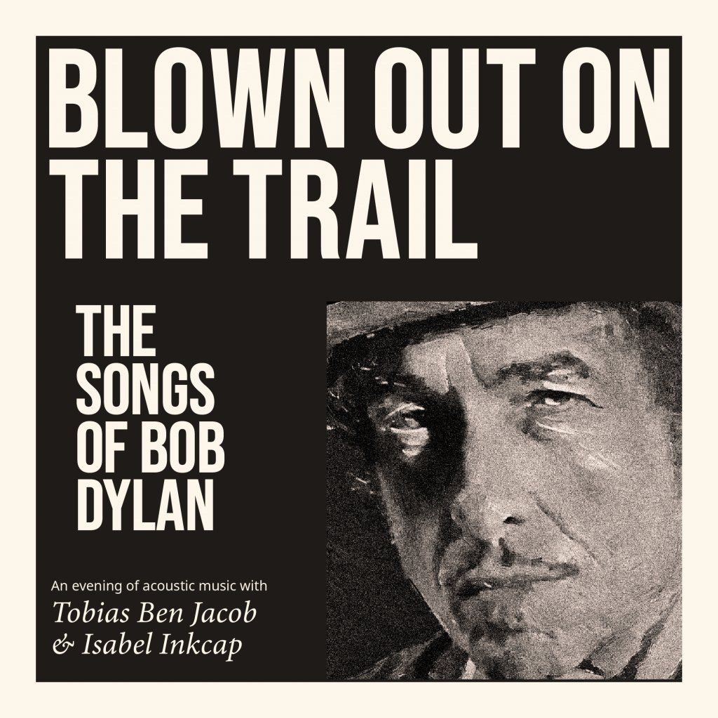  BLOWN OUT ON THE TRAIL \u2013 THE SONGS OF BOB DYLAN