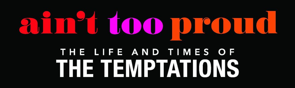 Ain't Too Proud - The LIfe and Times of The Temptations