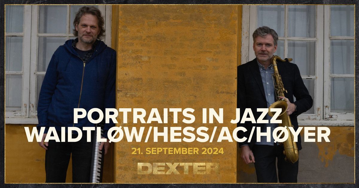 Portraits In Jazz - Waidtl\u00f8w\/Hess\/AC\/H\u00f8yer - Dexter, Odense