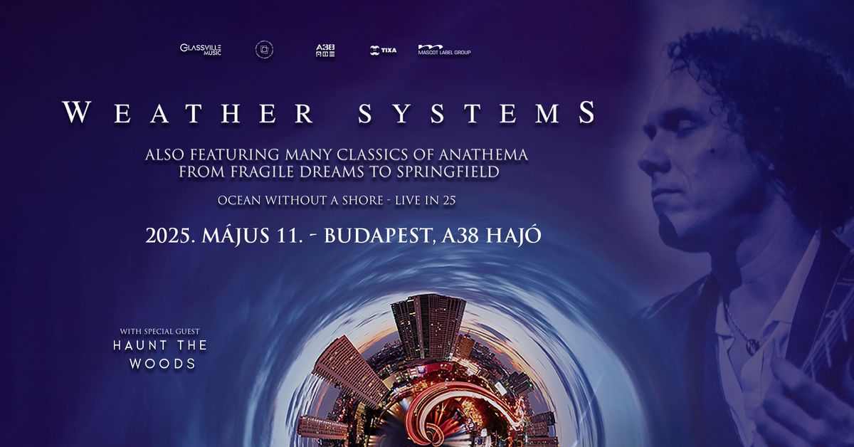 Weather Systems, special guest: Haunt The Woods \/\/ Budapest, A38 Haj\u00f3