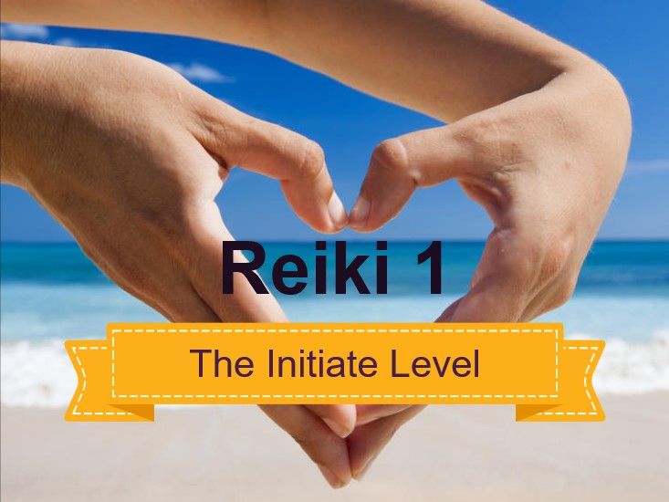 REIKI 1 Training - The Initiate Level