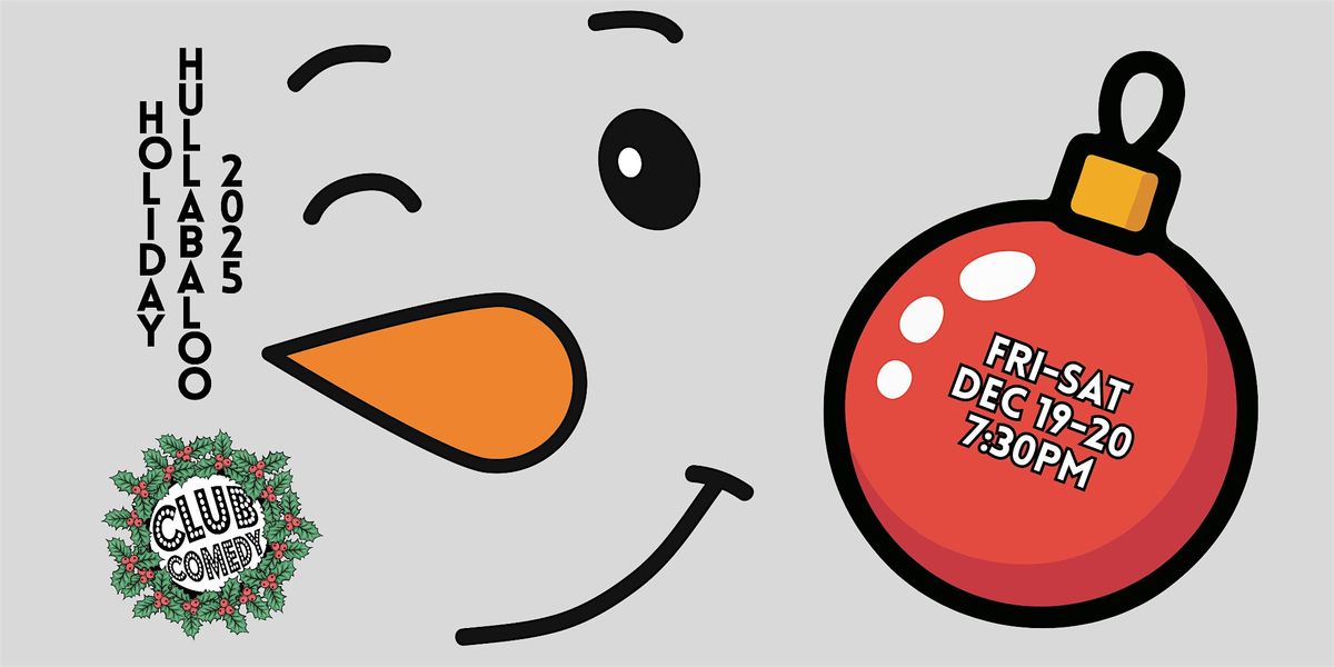 Holiday Hullabaloo 2025 at Club Comedy Seattle December 19-20