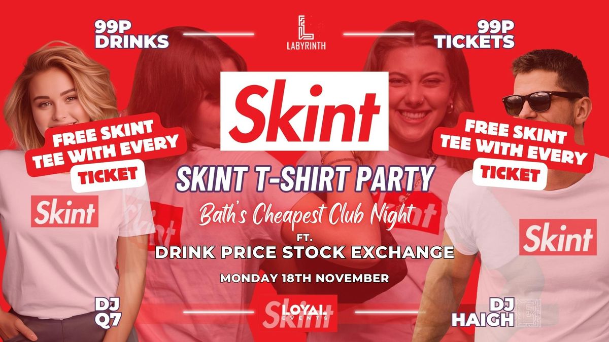 Skint Mondays T-Shirt Party \/\/ 99p Drinks \/\/ 99p Tickets with FREE SKINT TEE \/\/ ft. Skint Drink Exchange