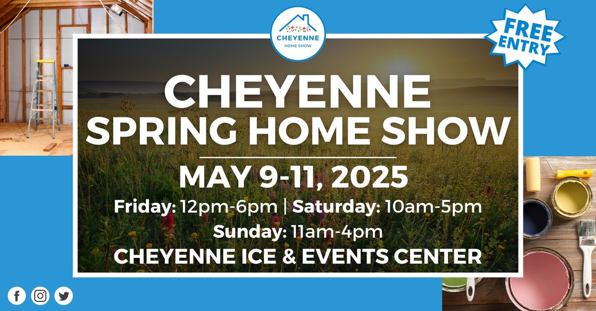 Cheyenne Spring Home Show, May 9-11, 2025