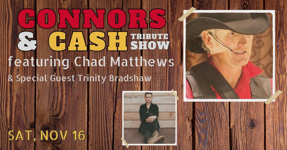 Connors & Cash Tribute Show featuring Chad Matthews, with special guest Trinity Bradshaw