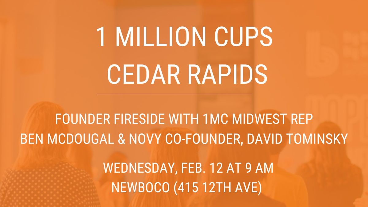 1 Million Cups Cedar Rapids Founder Fireside with Ben McDougal