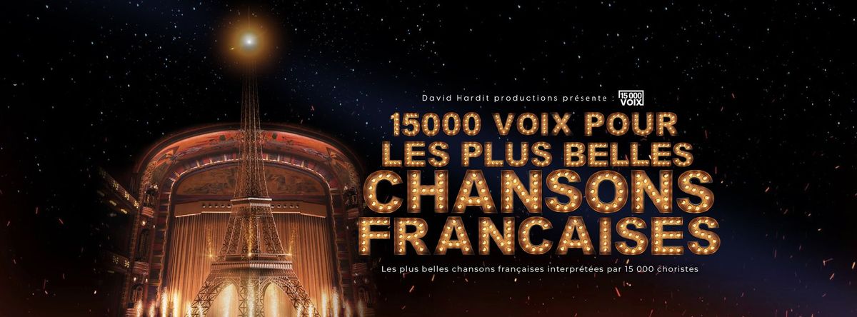 15 000 Voix pour Les Plus Belles Chansons Francaises - Z\u00e9nith de Saint-\u00c9tienne \u2013 Saint-Etienne (42) 