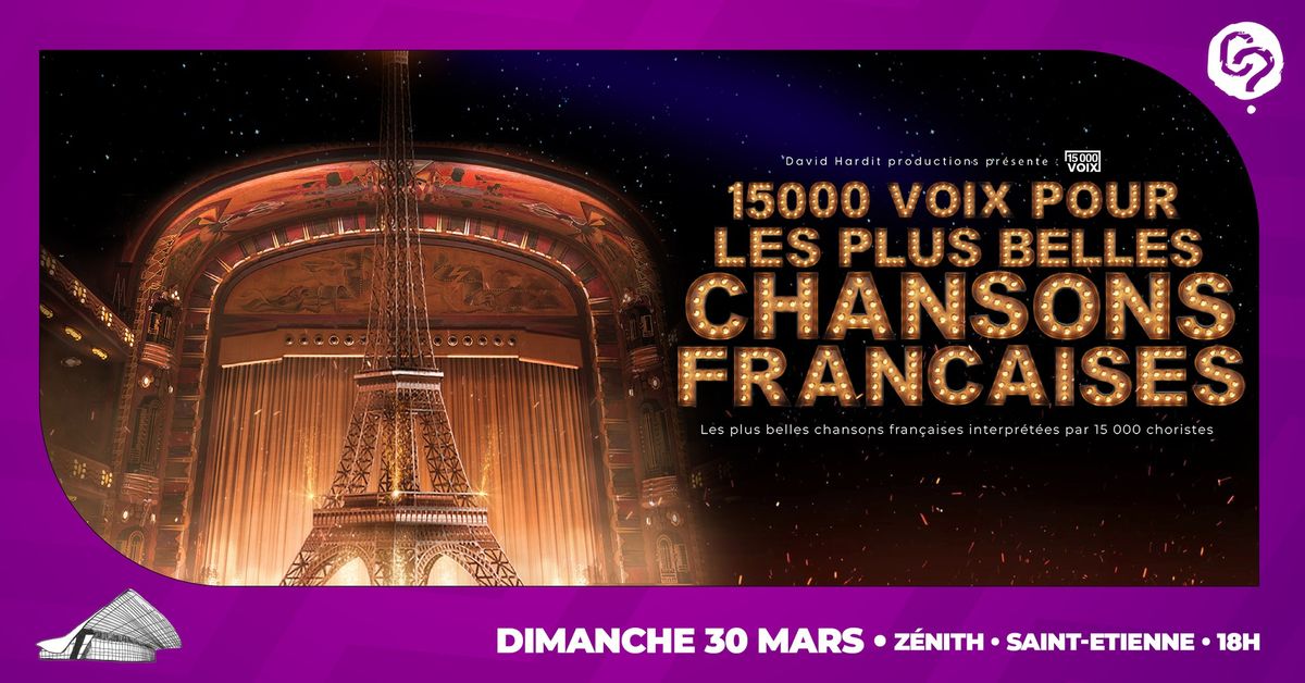 15 000 Voix pour Les Plus Belles Chansons Francaises - Z\u00e9nith de Saint-\u00c9tienne \u2013 Saint-Etienne (42) 