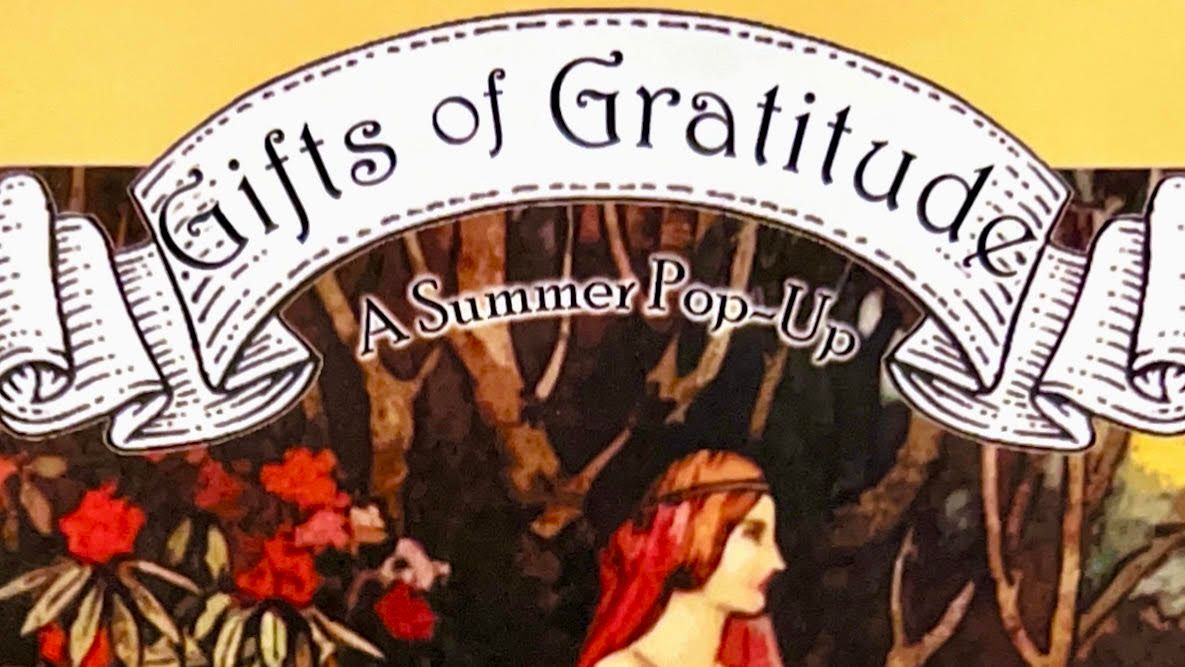 Gifts of Gratitude - a summer pop-up