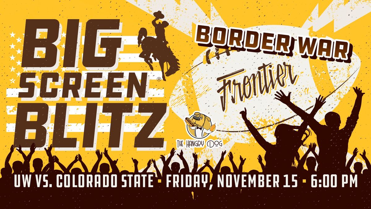 Big Screen Blitz: Border War + Hangry Dog Food Truck @ Frontier!