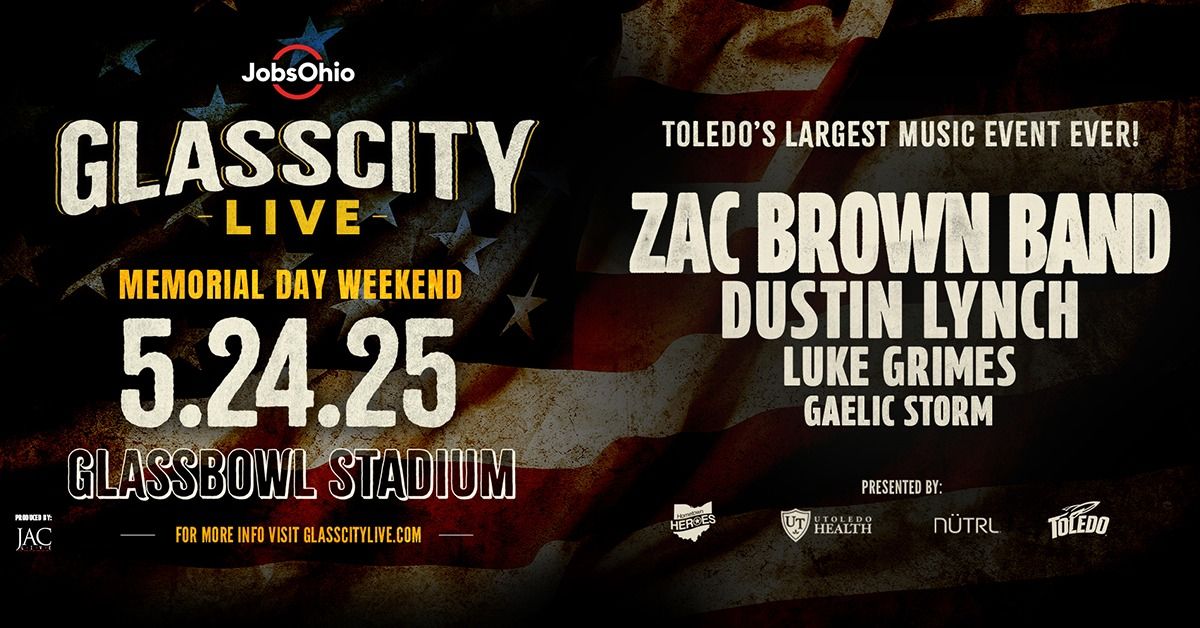 Glass City Live featuring Zac Brown Band and special guests Dustin Lynch, Luke Grimes, Gaelic Storm