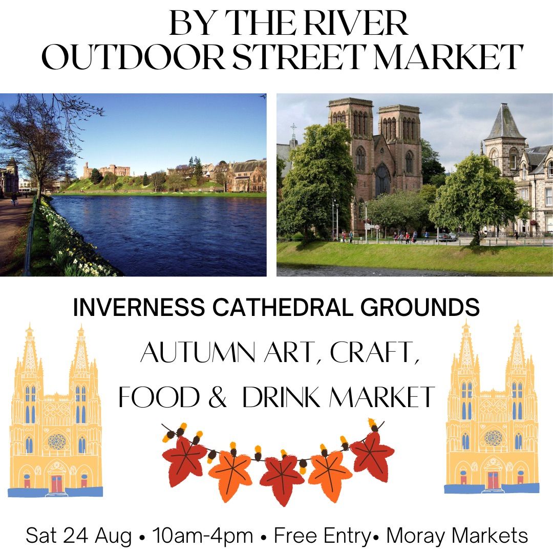 BY THE RIVER OUTDOOR STREET MARKET - INVERNESS CATHEDRAL 
