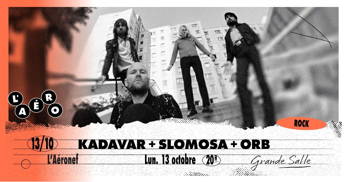 Kadavar + Slomosa + ORB \u2219 L'A\u00e9ronef