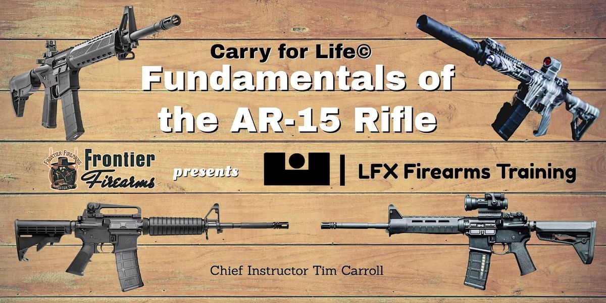 Carry For Life - Fundamentals of the AR-15