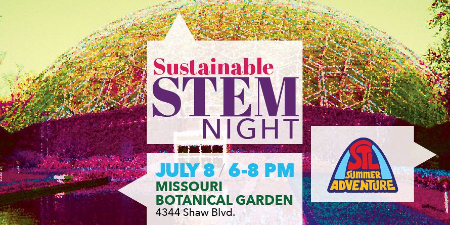Sustainable STEM Night at Missouri Botanical Garden
