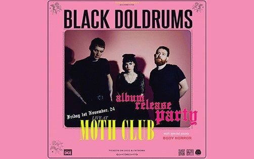 Black Doldrums \u201cIn Limerence\u201d Album Launch (Fuzz Club Records) + Body Horror