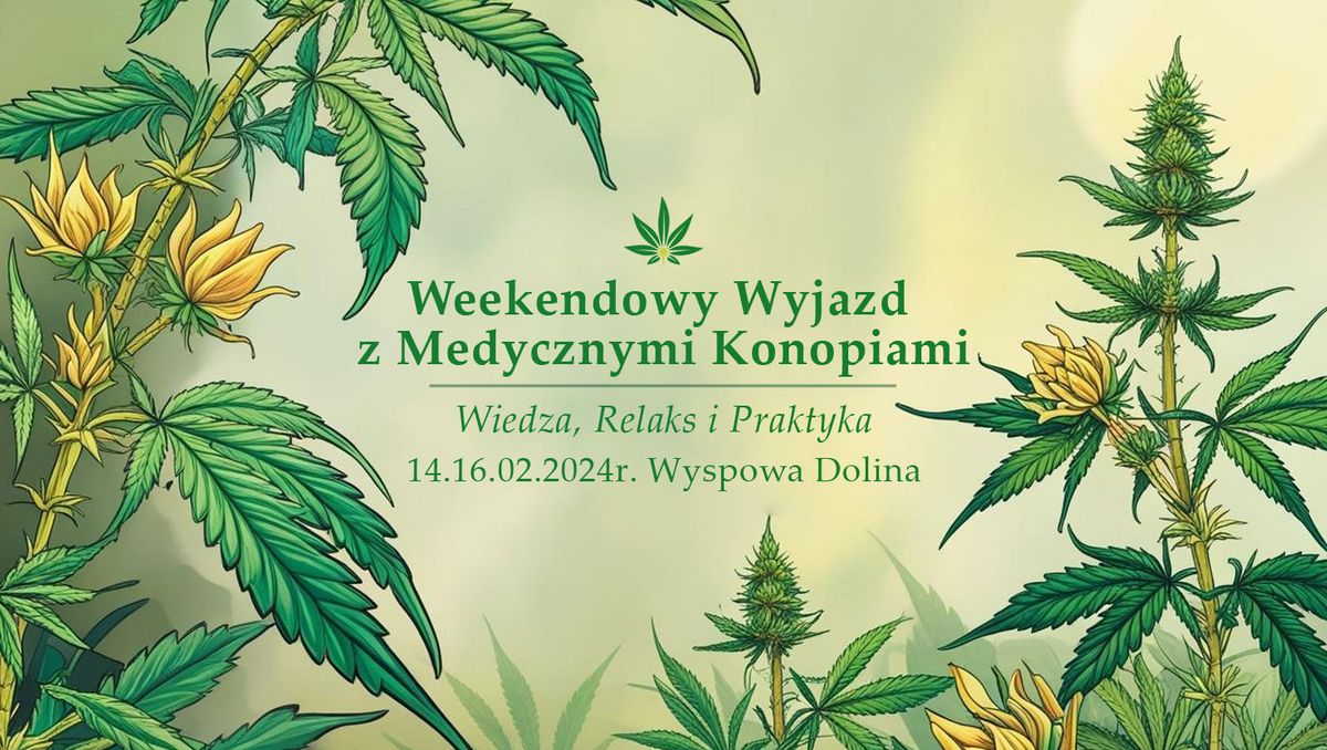 Weekendowy Wyjazd z Medycznymi Konopiami \ud83c\udf31 Wiedza, Relaks i Praktyka