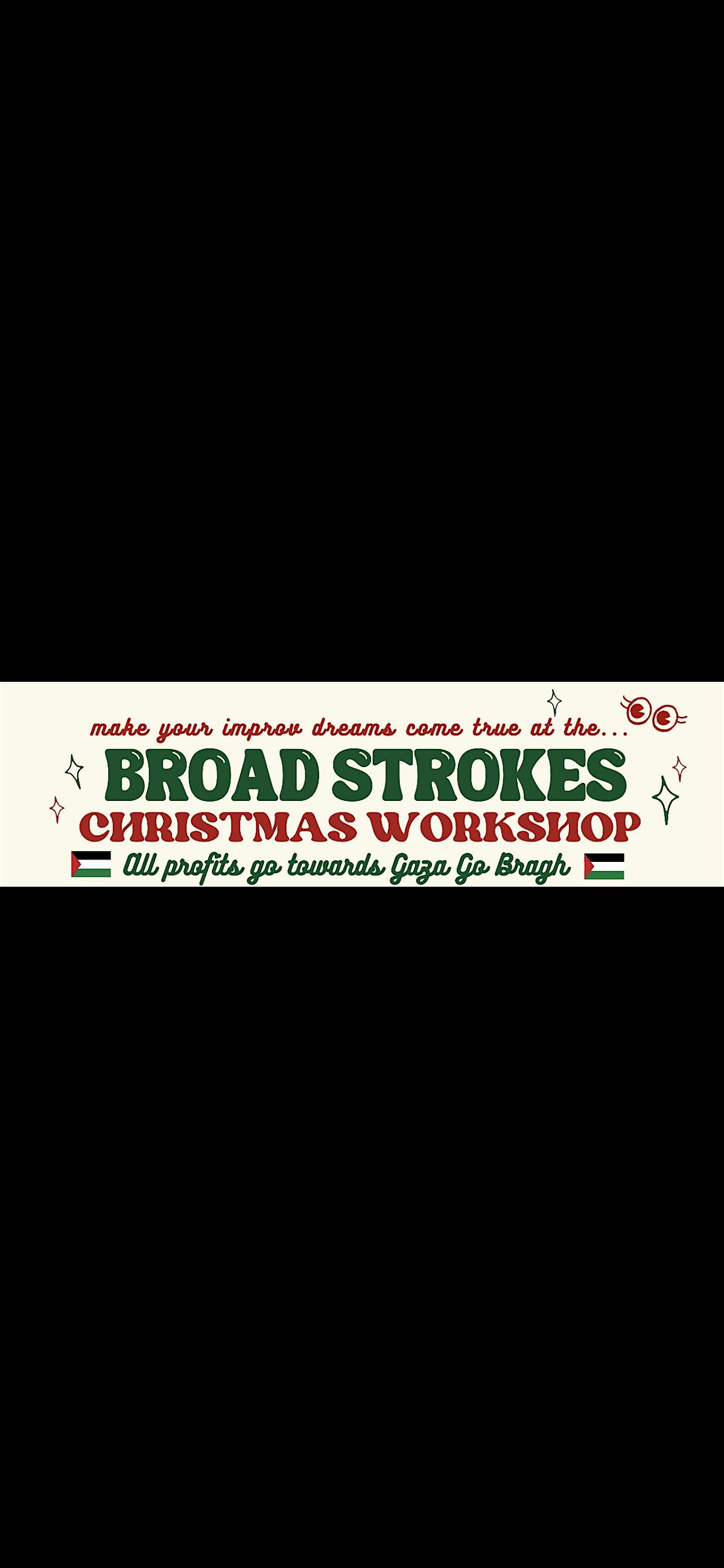 BROAD STROKES XMAS WORKSHOP