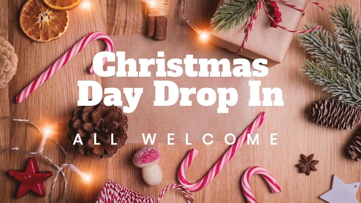 Christmas Day Drop In. Don't be alone this Christmas