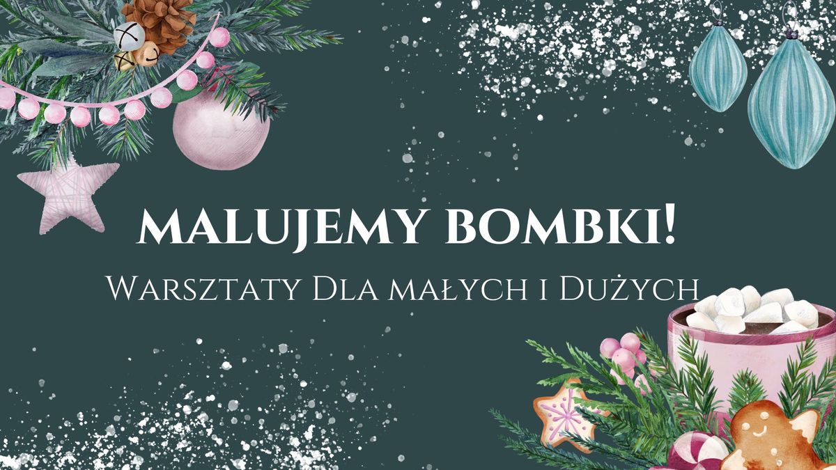 Malujemy bombki! Warsztaty dla ma\u0142ych i du\u017cych