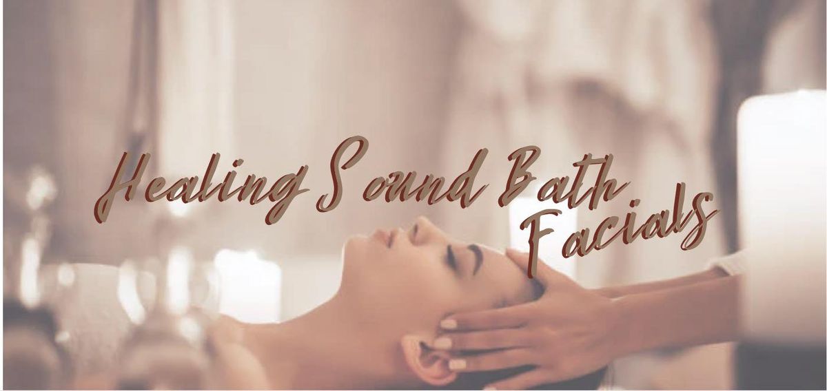 Healing Sound Bath Facial Treatments