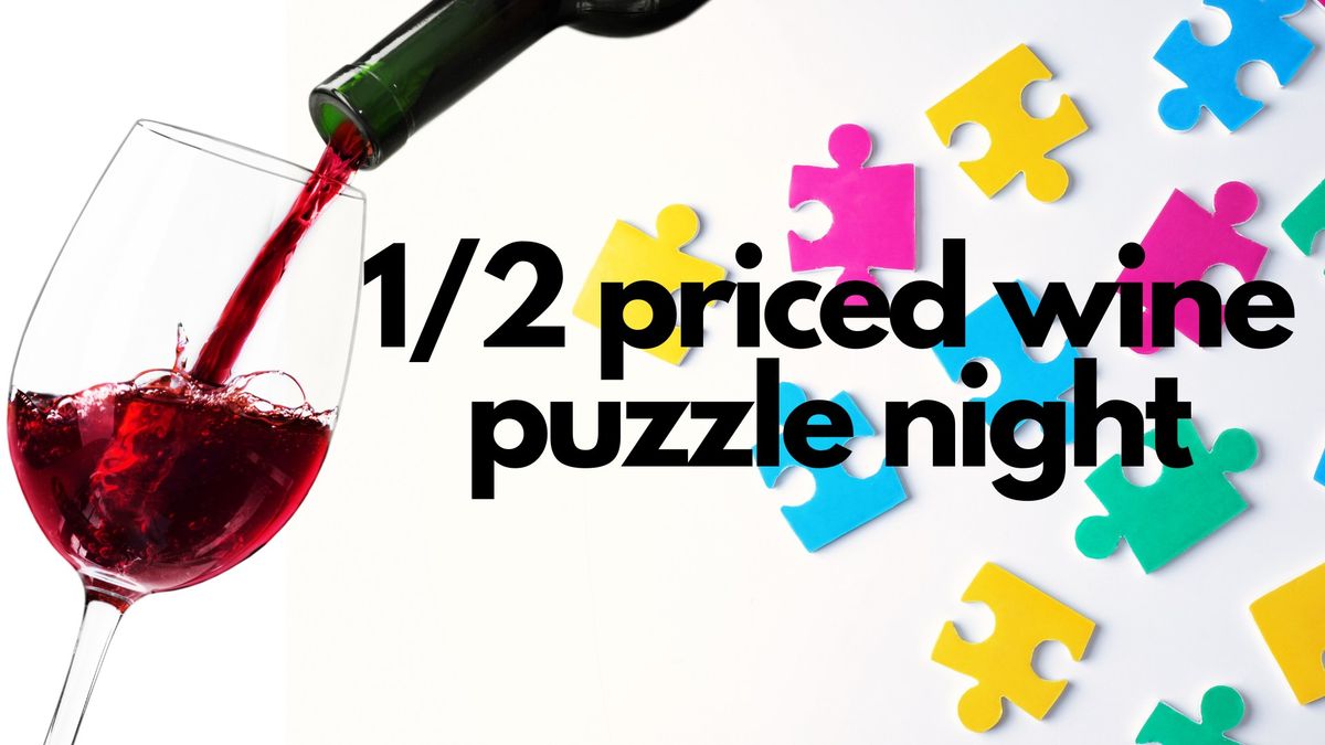 1\/2 Priced Wine and Puzzle Night 