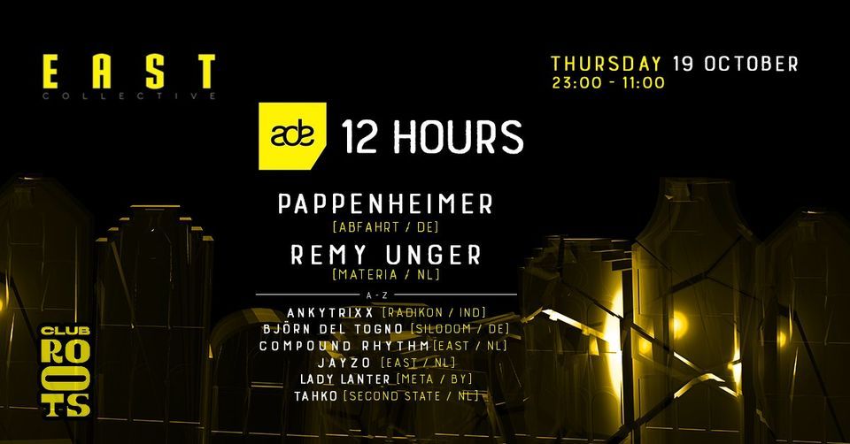 ADE 2023: EAST 12 Hours at Roots Amsterdam [Night + Afterhours]