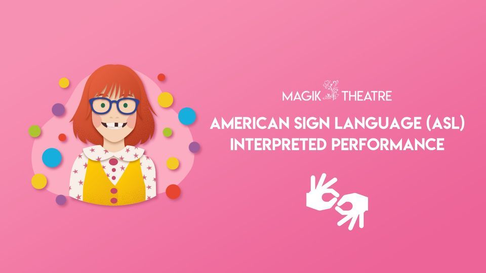 Theater In Sign Language American Sign Language (ASL) Interpreted Performance, Magik Theatre ...