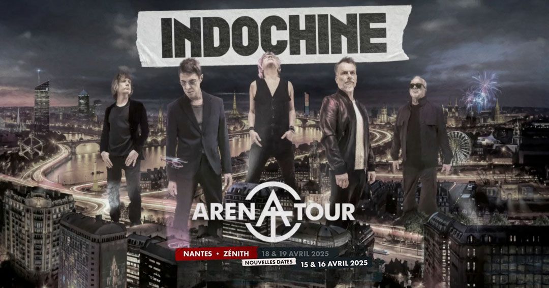 INDOCHINE \u2022 Arena Tour | Z\u00e9nith, Nantes