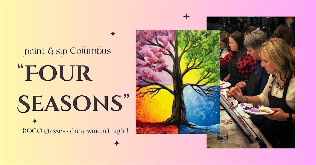 Four Seasons in One \/ Paint and Sip Columbus