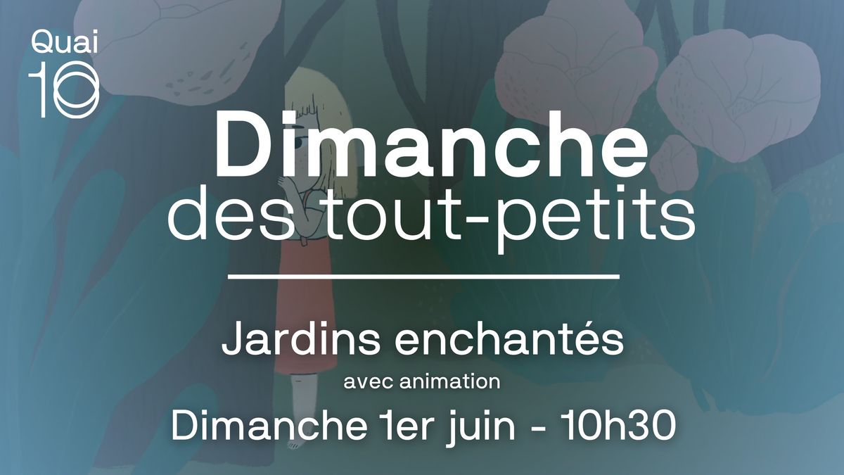 Dimanche des tout-petits - Jardins enchant\u00e9s (avec animation)