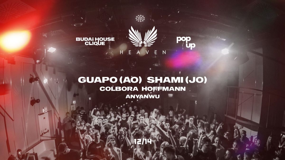 Club Heaven Budapest x Budai House Clique x PopUp presents: Guapo & Shami - 12.14.