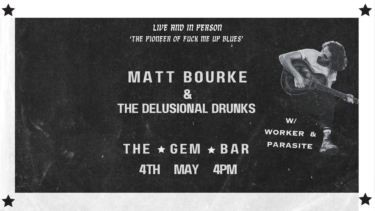 Matt Bourke and the Delusional Drunks - The Gem Bar