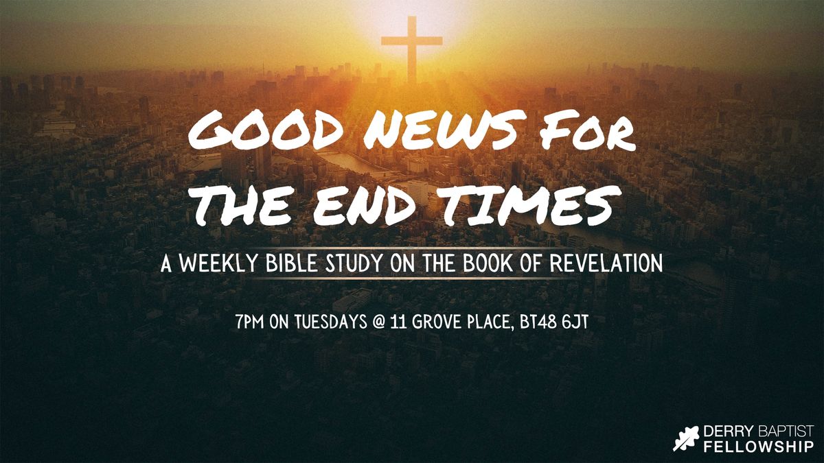 Book of Revelation Bible Study "Good News For The End Times"