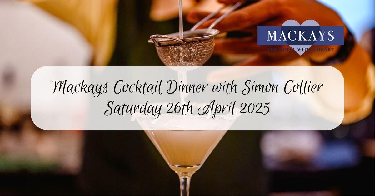 Mackays Cocktail Dinner with Simon Collier