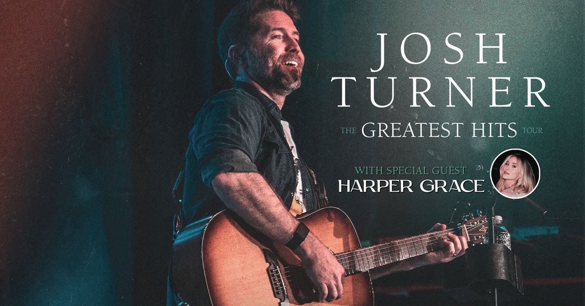 Josh Turner: The Greatest Hits Tour with special guest Harper Grace